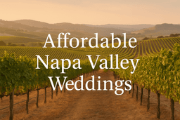 Affordable Napa Valley Weddings: How to Tie the Know Without Breaking the Bank